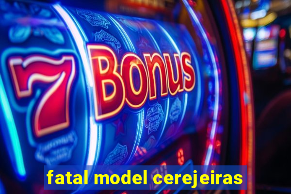 fatal model cerejeiras